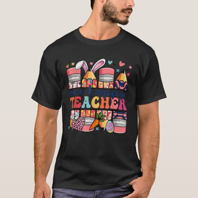 T-shirt One Hoppy Teacher Cute Bunny Easter Day Pencil Tea (Devant)