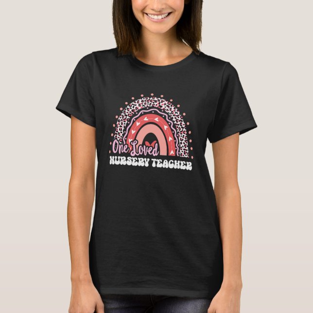 T-shirt One Loved Nursery Teacher Valentine's Day Rainbow  (Devant)