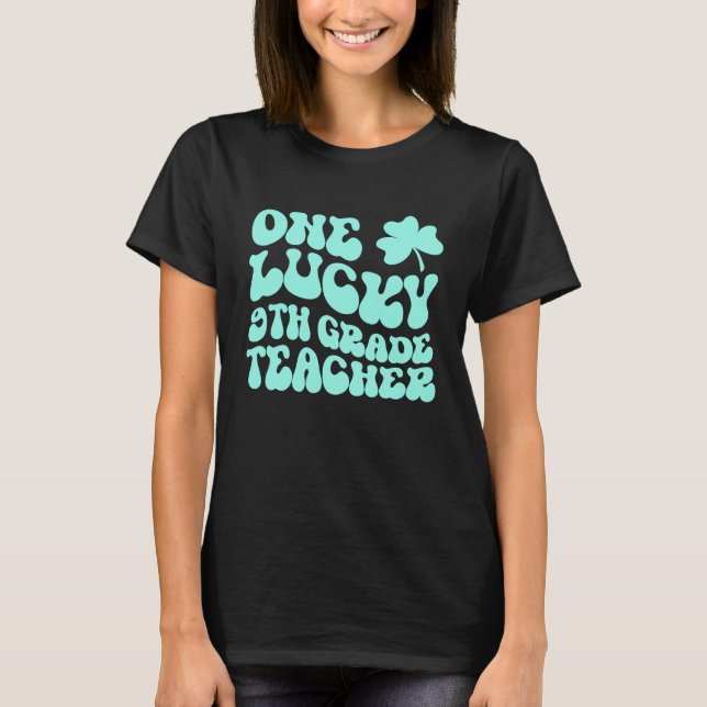 T-shirt One Lucky 9th Grade Teacher St Patrick's Day Teach (Devant)
