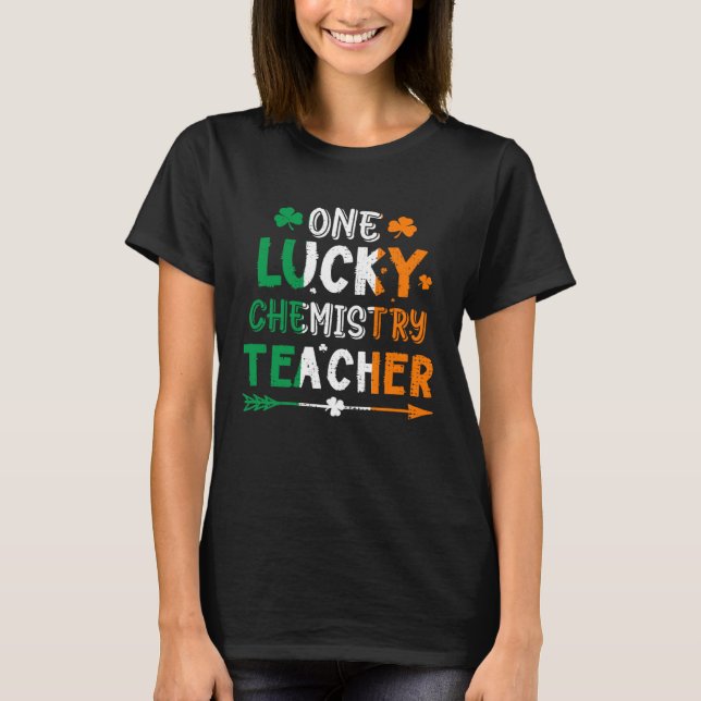 T-shirt One Lucky Chemistry Teacher St Patricks Day Irish  (Devant)