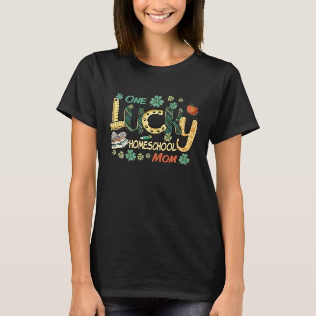 T-shirt One Lucky Homeschool Mom St Patrick's Day (Devant)