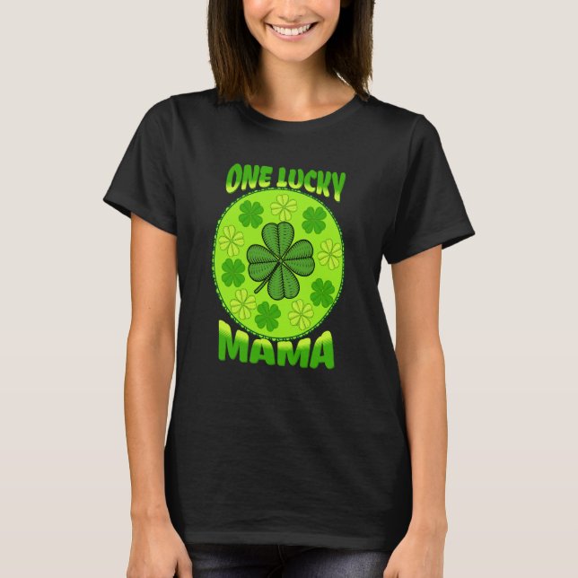 T-shirt One Lucky Mama Celebrate St Patricks Day (Devant)