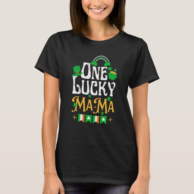 T-shirt One Lucky Mama St Patricks Day Irish Shamrock Matc (Devant)