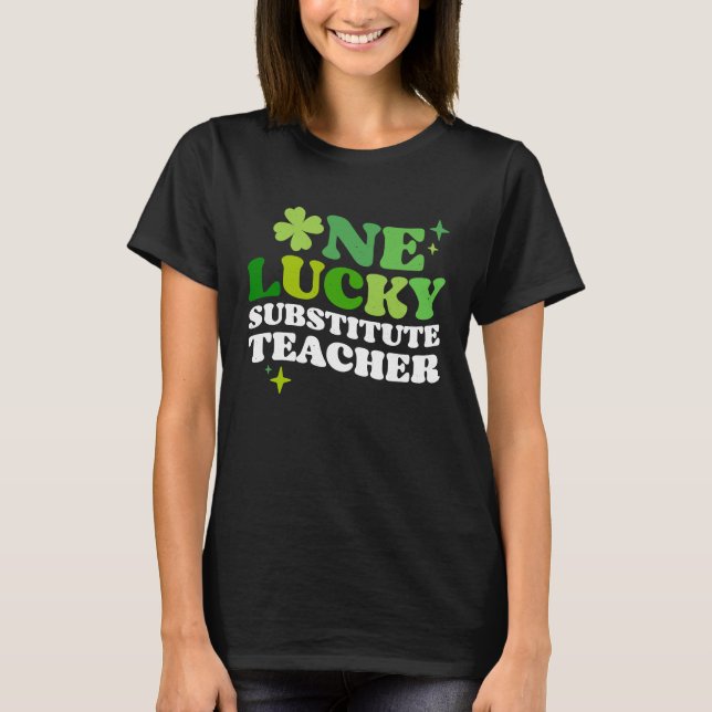 T-shirt One Lucky Substitute Teacher Irish C St Patrick's  (Devant)
