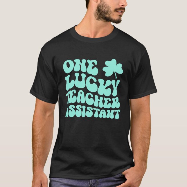 T-shirt One Lucky Teacher Assistant St Patrick's Day Teach (Devant)