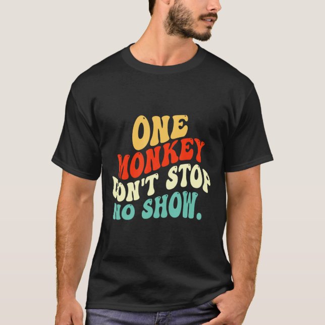 T-shirt One Monkey Dont Stop No Show  (Devant)