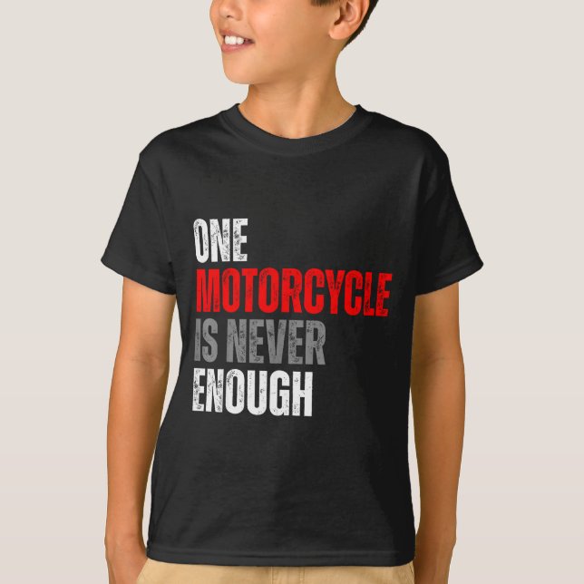 T-shirt One Motorcycle Is Never Enough Funny Biker Quote F (Devant)