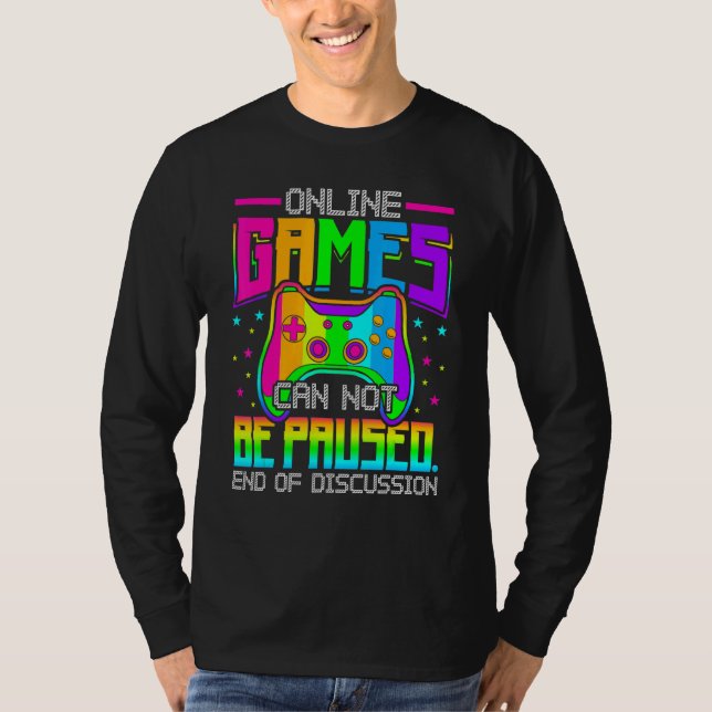 T-shirt Online Games Can Not Be Paused Gaming Gamer (Devant)