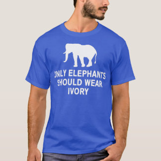 T-shirt Only elephants should wear ivory 2