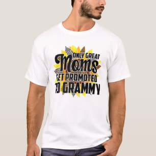 T-shirt Only Great Moms Get Promoted To Grammy Mother