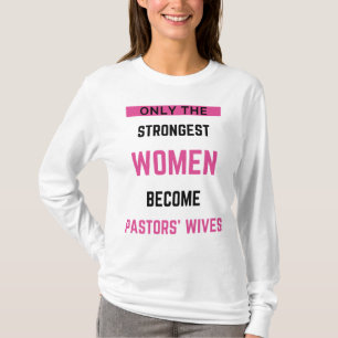 T-shirt Only The Strongest Women Become Pastors' Wives bl