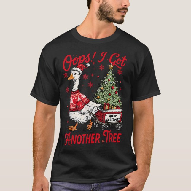 T-shirt Oops I Got Another Tree Funny Christmas Silly Goos (Devant)