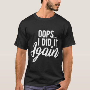 T-shirt Oops Je l'ai fait de nouveau Grossesse Funny Pregn