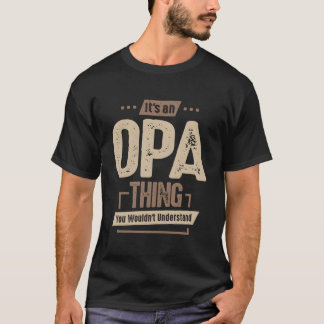 T-shirt Opa Chronicles It'S An Opa Thing You Wouldn'T Unde