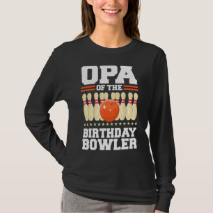 T-shirt Opa Of Birthday Bowler Anniversaire Bowling Party