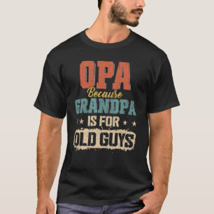 T-shirt Opa Parce Que Grand-Père Est Pour Les Vieux Hommes