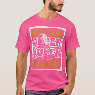 T-shirt Opéra Queen Opera House Tenor Singer Vocalist Oper