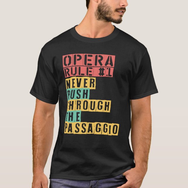 T-shirt Opera Rule Never Push Through The Passaggio Opera  (Devant)