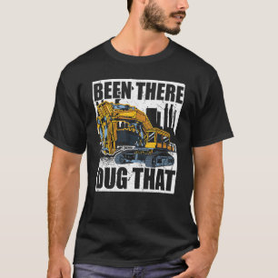 T-shirt Opérateur Backhoe, A Été Là-Bas Creusé Que, Excava