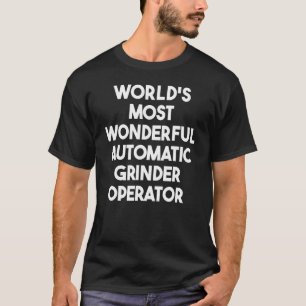 T-shirt Opérateur de broyeur automatique le plus merveille