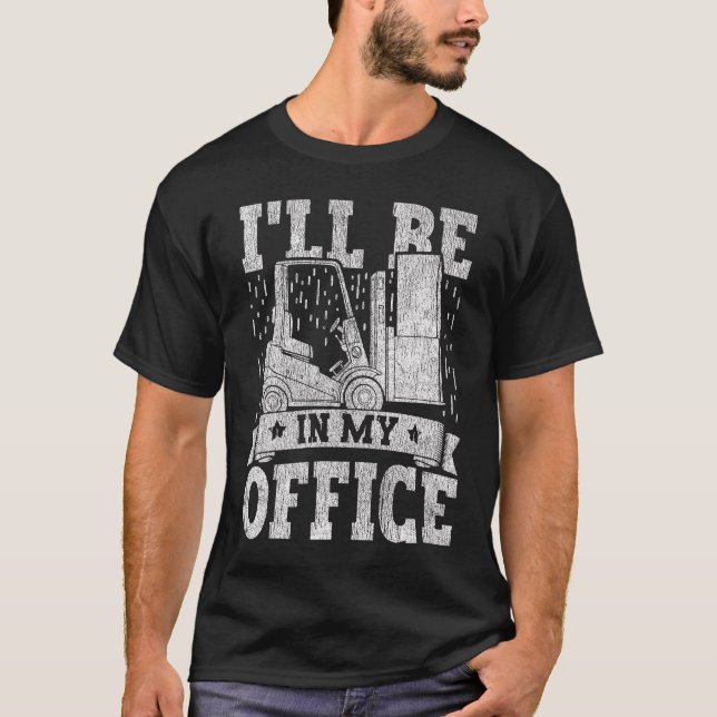 T-shirt Opérateur de chariots élévateurs Je serai dans mon (Devant)