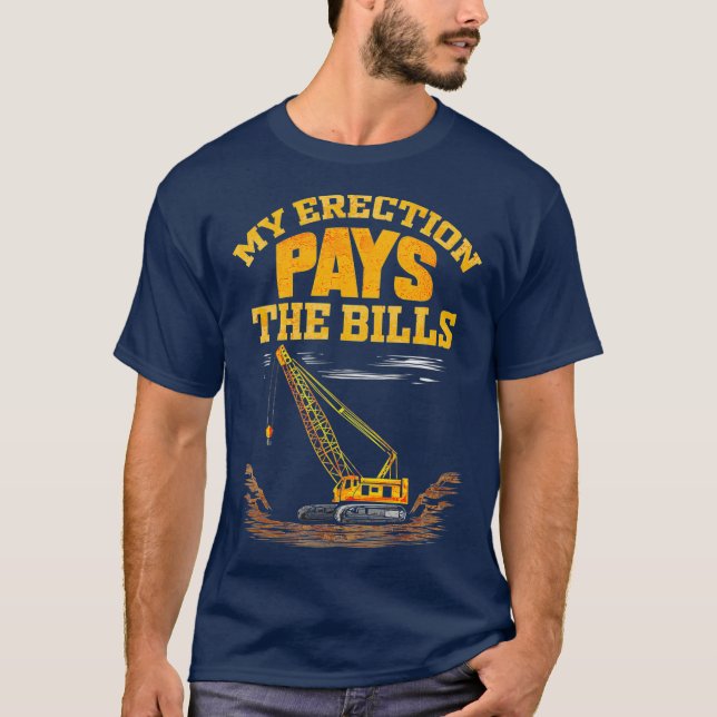 T-shirt Opérateur De Grue Mon Érection Paie Les Bills (Devant)