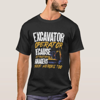 T-shirt Opérateur d'excavateur parce que les gestionnaires