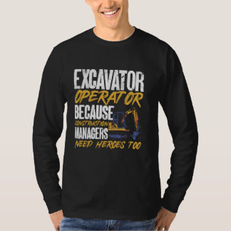 T-shirt Opérateur d'excavateur parce que les gestionnaires