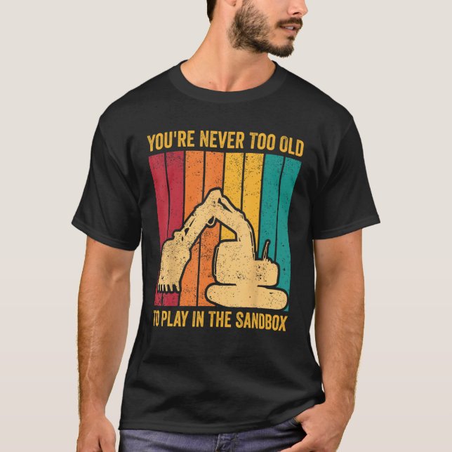 T-shirt Opérateur Excavateur HEO Jamais Trop Ancien Pour J (Devant)