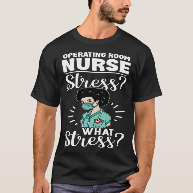 T-shirt Operating Room Nurse Stress What Stress (Devant)