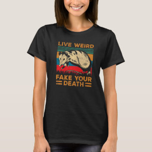 T-shirt Opossum Live Weird Fake Your Death Possum Vintage
