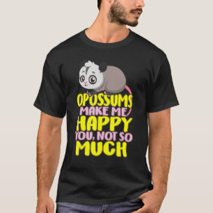 T-shirt Opossum Possum Opossum Happy You pas beaucoup T An