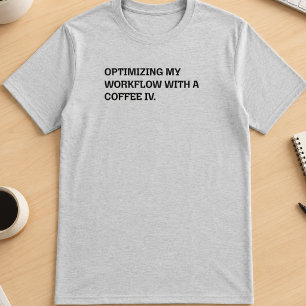 T-shirt Optimisation du flux de travail Coffee IV Humour d
