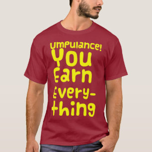 T-shirt Opulence Vous Propre Gagnez Tout Drôle Reine