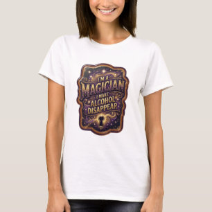 T-shirt Or Je SUIS UN MAGICIEN JE FAIS DISPARAÎTRE L'ALCOO