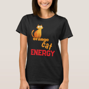 T-shirt Orange Cat Energy Mème drôle de chat cha