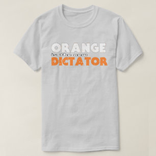 T-shirt ORANGE est le nouveau DICTATEUR