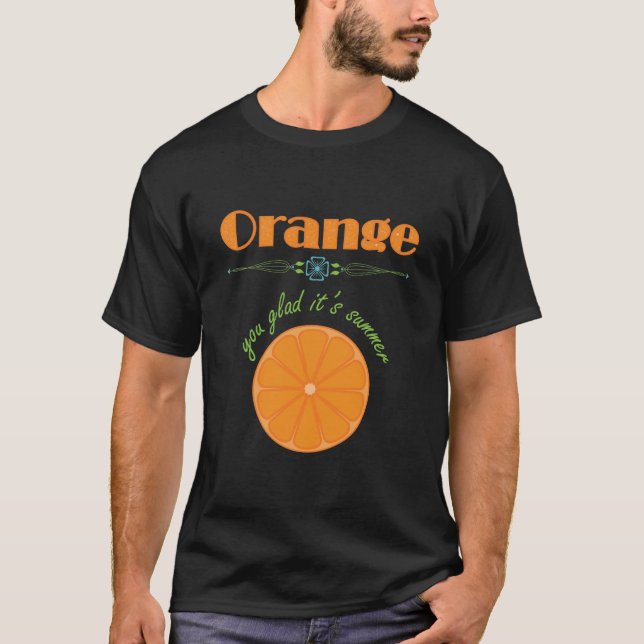 T-shirt Orange Vous êtes content C'est été (Devant)