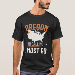 T-shirt Oregon Appelle Et Je Dois Aller États-Unis Amériqu