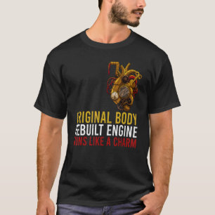 T-shirt Original Body Rebuilt Engine Open Heart Surgery Re