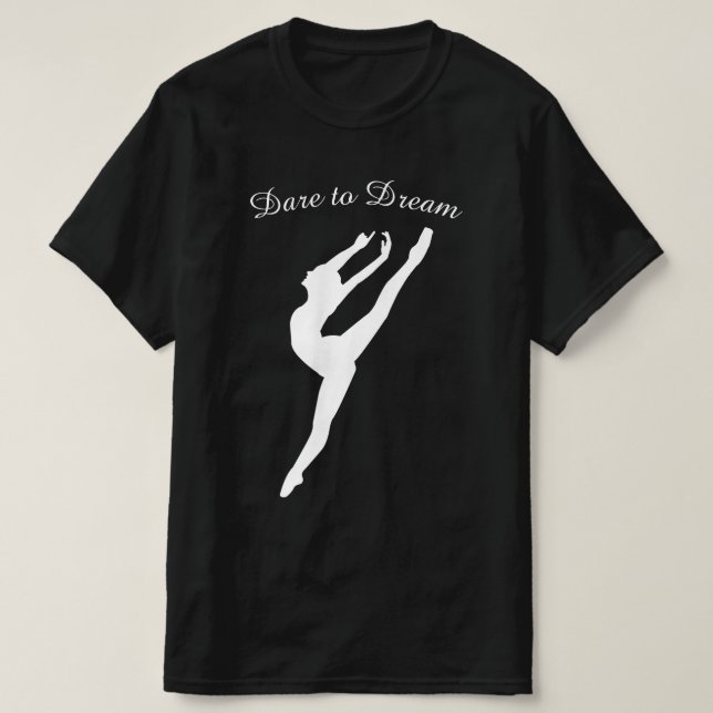 T-shirt Oser rêver Gymnastique Danse de ballet (Design devant)