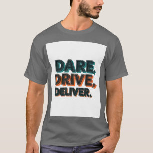 T-shirt Osez, Conduisez, Livrez." :