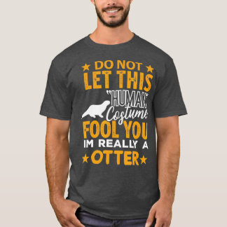 T-shirt Otter Halloween Costume humain Je suis vraiment Ot