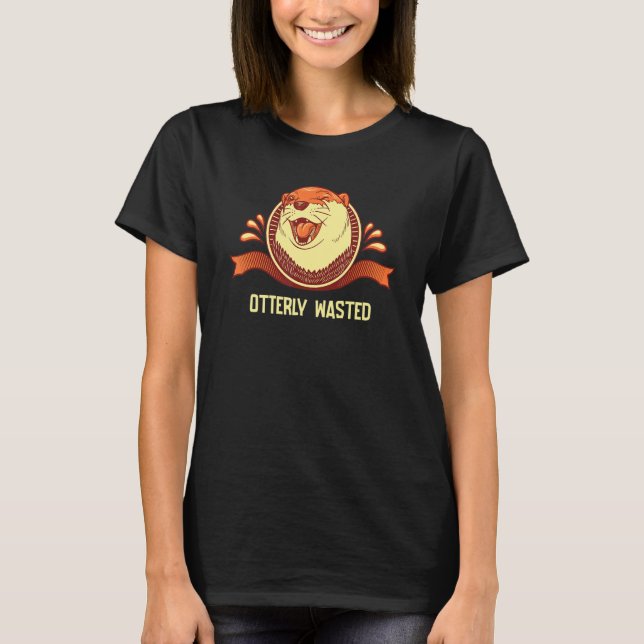 T-shirt Otterly Wasted Drinking Otter  Drinker Otter (Devant)