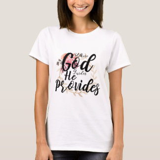 T-shirt Où DIEU Guides-Il Fournit