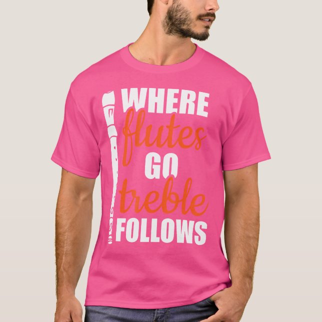 T-shirt Où Flutes Go Treble Suit Instrument Player - (Devant)
