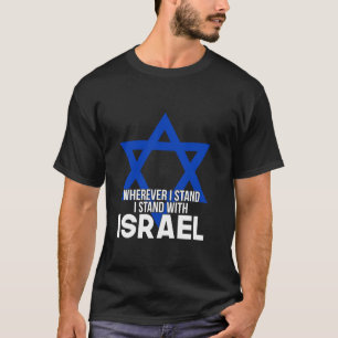 T-shirt Où Que Je Me Trouve, Je Me Trouve Avec Israël
