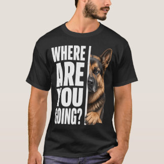 T-shirt Où vas-tu, amateur de chien de berger allemand
