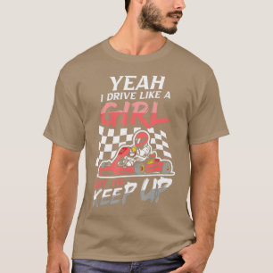 T-shirt Ouais Je Conduis Comme Une Fille Essaie De Continu