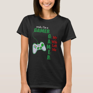 T-shirt Ouais Je Suis Un Joueur Ma Femme M'A Laissé